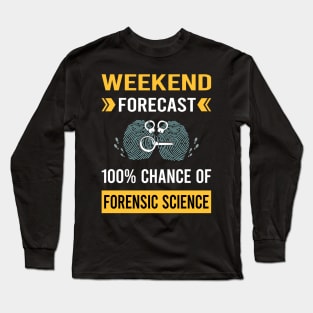 Weekend Forecast Forensic Science Forensics Long Sleeve T-Shirt